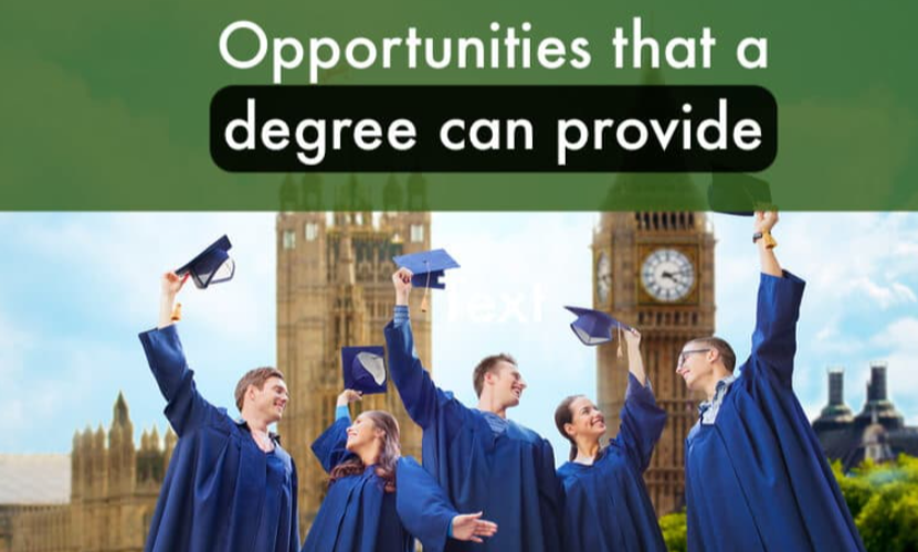 Opportunities that a degree can provide